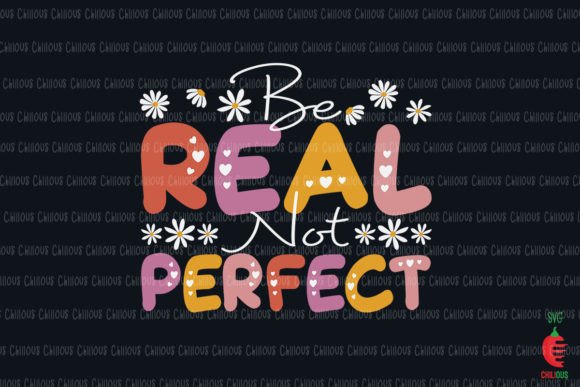 Be Real Not Perfect