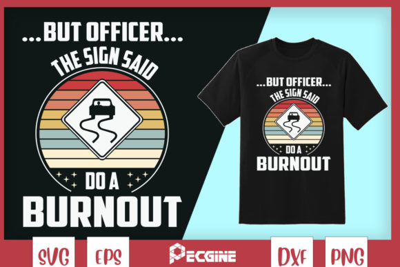 But Officer the Sign Said Do a Burnout