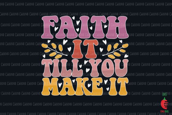 Faith It Till You Make It