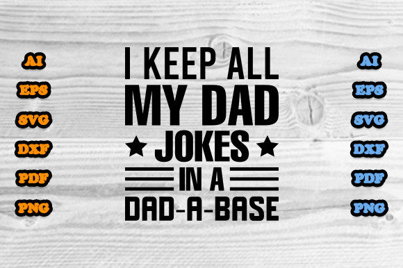 I Keep All My Dad Jokes in a Dad a Base