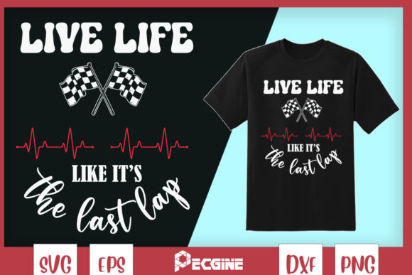 Live Life Like It’s the Last Lap