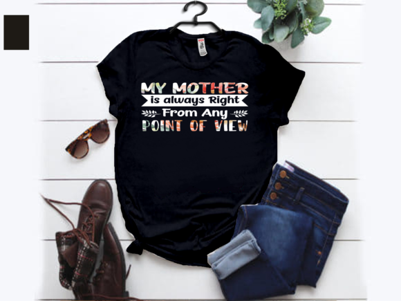 My Mother is Always Right T-shirt Design
